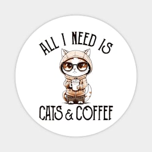 All I Need is Cats and Coffee Cat Lovers Coffee Lovers Gift Idea Magnet